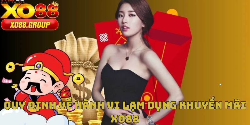 Quy định về hành vi lạm dụng khuyến mãi XO88